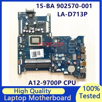 902570-601 902570-501 902570-001 за дънната платка на лаптоп HP 15-БА с процесор A12-9700P BDL51 LA-D713P 100% Напълно тествана, работи добре