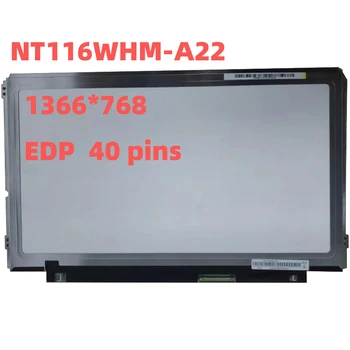NT116WHM-A22 LCD дисплей за лаптоп с диагонал на екрана 11,6 инча, 45% NTSC 1366*768 Контраст, 16:9 (H: V) 500:1 яркост 220 40 контакти