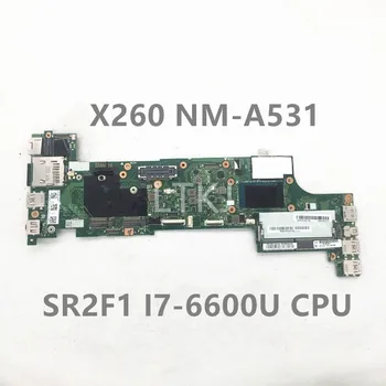 Висок клас дънна Платка за лаптоп Lenovo Thinkpad X260 дънна Платка NM-A531 00UP200 с процесор SR2F1 I7-6600U DDR4 100% Напълно Тестван