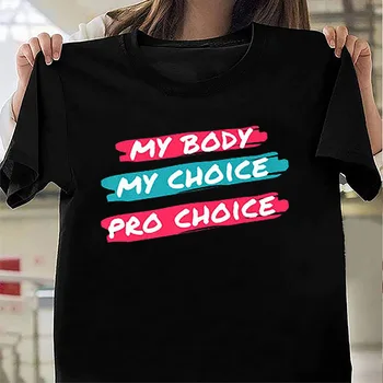 Моето Тяло е Моят Избор, Pro Choice, Женска Тениска С Принтом, Къс Ръкав, О-образно Деколте, Свободна Женска Тениска, Дамска Тениска, Потник, Camisetas Mujer